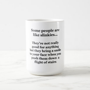 Einige Leute sind wie Slinkies Kaffeetasse