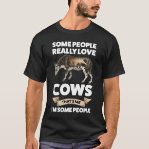 Einige Leute wirklich Liebe Kühe Das bin ich Kühe T-Shirt