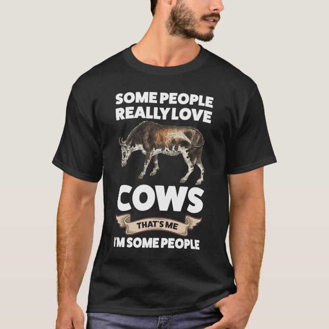 Einige Leute wirklich Liebe Kühe Das bin ich Kühe T-Shirt (Vorderseite)