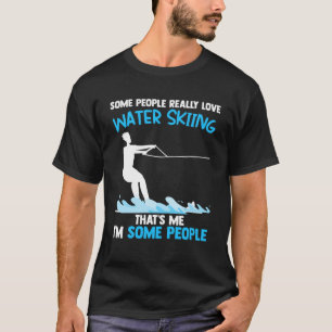 einige Leute wirklich Liebe Wasserski Sommersport T-Shirt