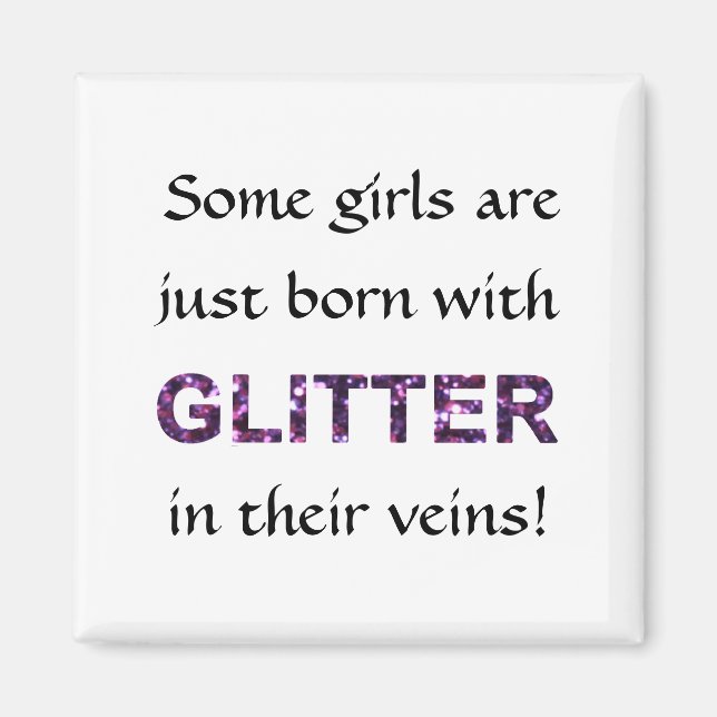 Einige Mädchen Geboren mit Glitzer in ihren Venen! Magnet (Vorne)