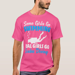 Einige Mädchen gehen schwimmen Real Girls Tauchen T-Shirt
