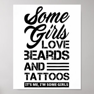 Einige Mädchen Liebe Beards & Amp; Tattoos Sein Ic Poster
