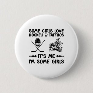 Einige Mädchen Liebe Hockey und Tattoos Ich ich#39 Button