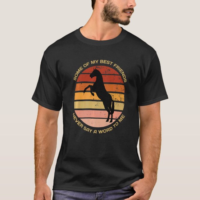 Einige meiner besten Freunde sagen mir nie ein Wor T-Shirt (Vorderseite)