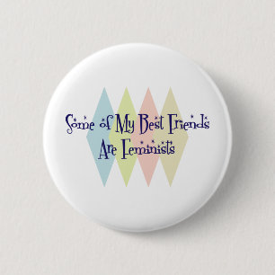 Einige meiner besten Freunde sind Feminist Button