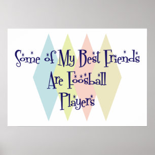 Einige meiner besten Freunde sind Fußballspieler Poster