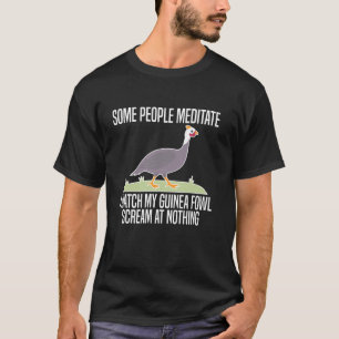 Einige Menschen meditieren Perlhuhn Huhn Vogel  1 T-Shirt