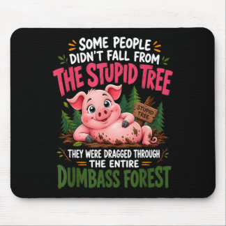 Einige Menschen sind nicht vom dummen Baum gefalle Mousepad