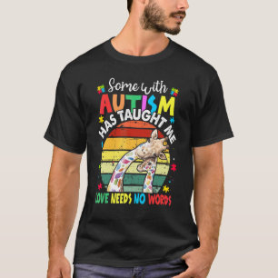 Einige mit Autismus haben mich gelehrt, dass Liebe T-Shirt