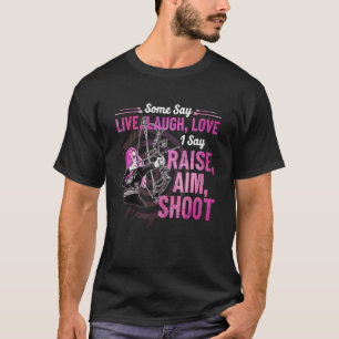 Einige sagen, Live-lachen Liebe, ich sage, Raise A T-Shirt