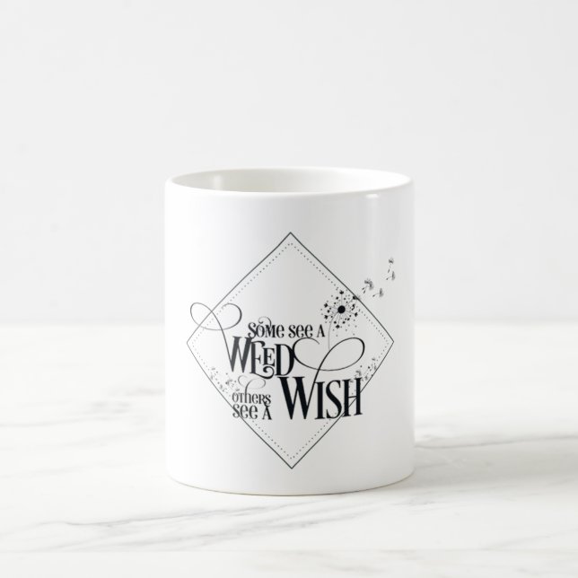 Einige sehen eine Unkraut Andere sehen eine Wunsch Kaffeetasse (Mittel)