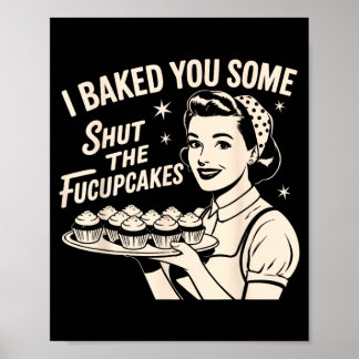 Einige Shut The Fucupcakes Lustig Sarkastisch Geba Poster