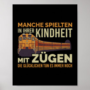 Einige spielten in ihrer Kindheit mit einem Zugfüh Poster