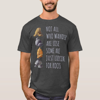 Einige suchen nach Coolen Felsen Geologen Jäger T-Shirt