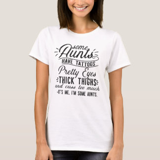 Einige Tanten haben Hübsche Augen, dick Oberschenk T-Shirt