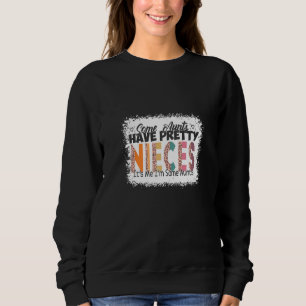 Einige Tanten haben Hübsche Nichten. Ich bin ein p Sweatshirt