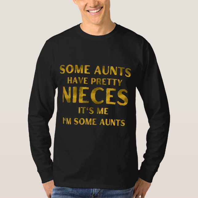 Einige Tanten haben Hübsche Stücke. Ich bin ein pa T-Shirt (Vorderseite)