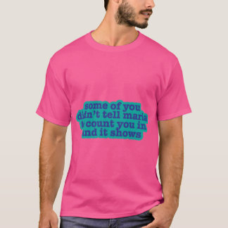 einige von euch haben Maria nicht gesagt, dass sie T-Shirt