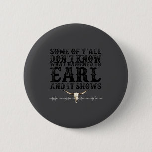 Einige von euch wissen nicht, was Earl und mir pas Button