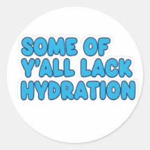 "Einige von Y'all mangelnde Hydration"