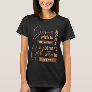 Einige wünschen, das Wort Gottes zu hören, andere  T-Shirt