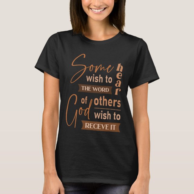 Einige wünschen, das Wort Gottes zu hören, andere  T-Shirt (Vorderseite)