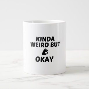 EINIGERMASSEN SELTSAM, ABER OKAY Jumbo-Tasse