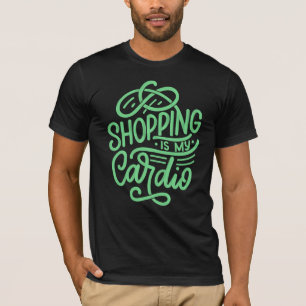 Einkaufen ist mein Kardio T-Shirt