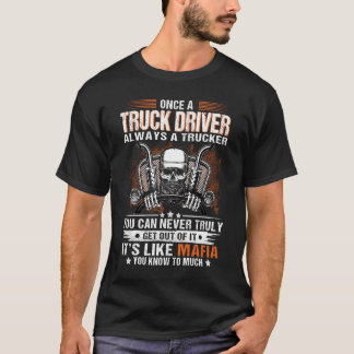 Einmal ein LKW-Fahrer immer ein LKW-Fahrer T-Shirt