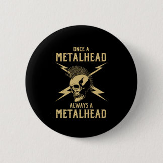 Einmal ein Metalhead immer ein Geschenk eines Meta Button