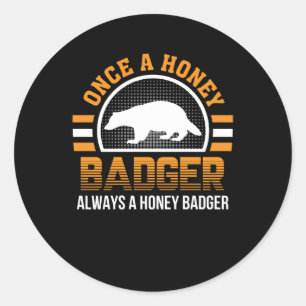Einmal Honey Badger immer Honey Badger Runder Aufkleber