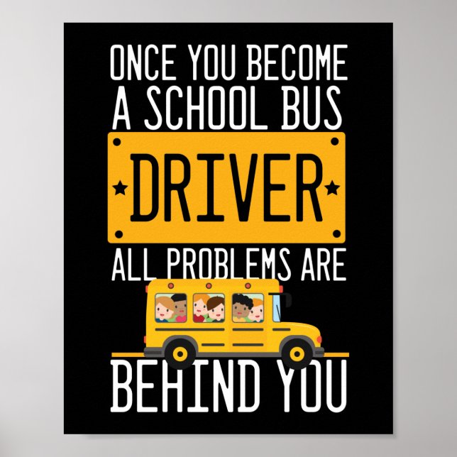 Einmal Schulbusfahrer geworden, sind alle Probleme Poster (Vorne)