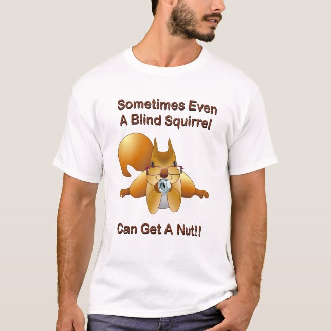 Einmal sogar kann ein blindes Eichhörnchen eine T-Shirt (Vorderseite)