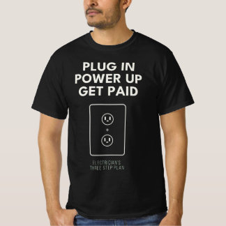Einstecken, Strom einschalten, Geld verdienen - Ge T-Shirt