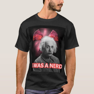 Einstine I ÉTAIT UN T-shirt NERD