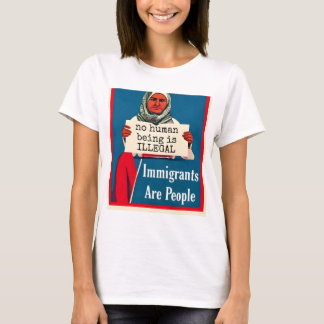 Einwanderer sind Menschen. Kein menschliches Wesen T-Shirt