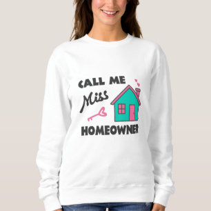 Einweihungsparty Nennen Sie mich Frau Hausbesitzer Sweatshirt