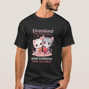 Einzelkind Ich Werde Eine Große Schwester 2025 Sch T-Shirt