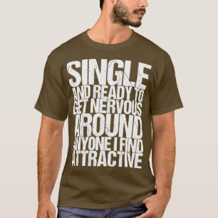 Einzeln und bereit, nervös um jeden zu werden, den T-Shirt