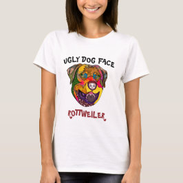 Einzigartiger Rottweiler hässlicher Hund Gesicht T T-Shirt