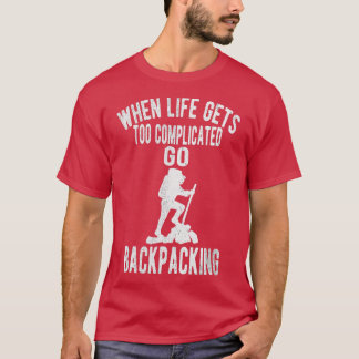 Einzigartiges Funny Backpacking Wandermotto T-Shirt