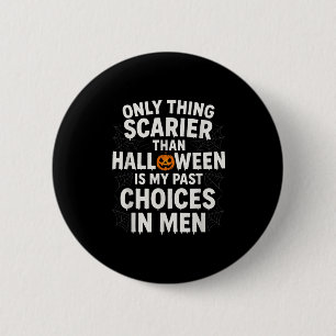 Einziges, was Angst einflößender als Halloween ist Button