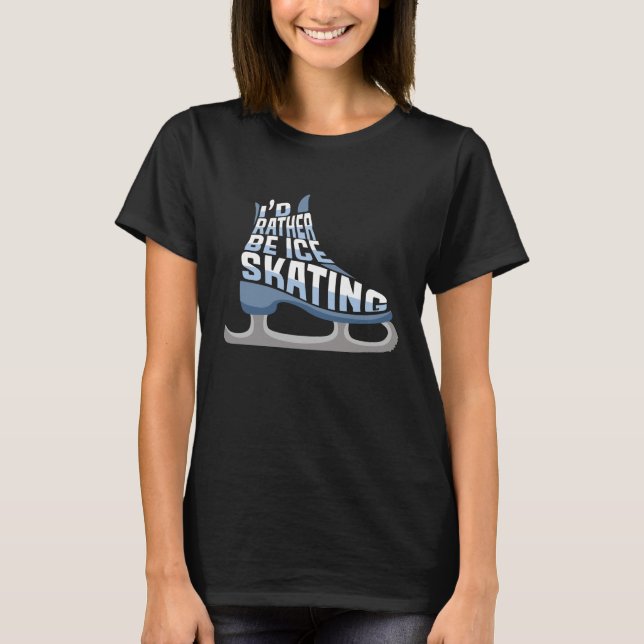 Eis Skaten Ich wäre eher Eis Skaten T-Shirt (Vorderseite)