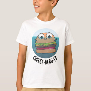 Eisberg Funny Cheeseburger Pun T-Shirt
