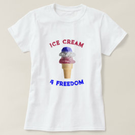 Eiscreme 4 Freiheit T-Shirt