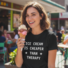Eiscreme ist billiger als Therapie lustig T-Shirt