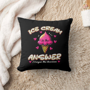 Eiscreme ist die Antwort - ich habe die Frage verg Kissen