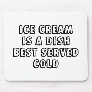Eiscreme ist ein Gericht, das am besten kalt servi Mousepad