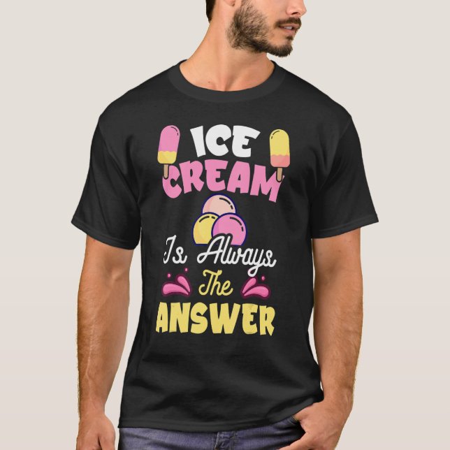 Eiscreme ist immer die Antwort auf Eiscreme 2 T-Shirt (Vorderseite)